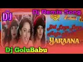Download Lagu #Dil Loye Loye || #Dj Remix Song || #Dj GoluBabu || #Yaraana || 90's Romantic Dj Mix Song