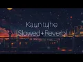 Download Lagu Kaun Tujhe (Slowed+Reverb) | Palak Muchhal | Sloverb lyrics