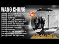Lagu W a n g C h u n g Greatest Hits   Top 100 Artists Of All Time