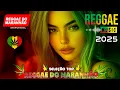 Download Lagu MÚSICA REGGAE 2025 ♫ REGGAE REMIX 2025 ♫ MEHLOR DO REGGAE INTERNACIONAL ♫ REGGAE DO MARANHÃO 2025