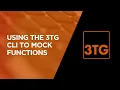 Using the 3TG CLI to Mock Functions Tutorial Boost Code Quality Fast