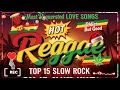 Lagu TOP 15 REGGAE LOVE SONGS 80s 90s🔥 Best Romantic Reggae Mix 💝 Legendary Hits All Time