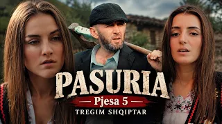 PASURIA - Pjesa 5 - TREGIM SHQIPTAR 🇦🇱