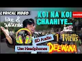 Koi Na Koi Chaahiye - Deewana , 8D Audio , Use Headphones.