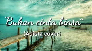 Download Bukan Cinta Biasa (Adista Cover) MP3