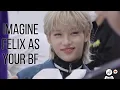 Lagu Imagine Felix as Your Boyfriend