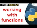 Python Working with Functions working with functions in python class 12 Python for Class 12