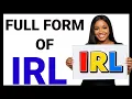 Full Form Of IRL IRL Full Form What Does IRL Mean IRL Explained Internet Slang Chat