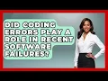 Did Coding Errors Play a Role in Recent Software Failures - Learn To Troubleshoot