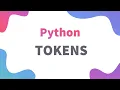 Understanding Python Tokens Class 11 12 IP Informatics Practices Python