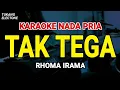TAK TEGA - Karaoke Nada Pria [ RHOMA IRAMA ]