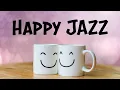 Download Lagu Happy JAZZ - Positive Morning JAZZ For Good Mood