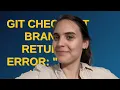Git checkout branch returns error Your local changes to the following files would be overwritte