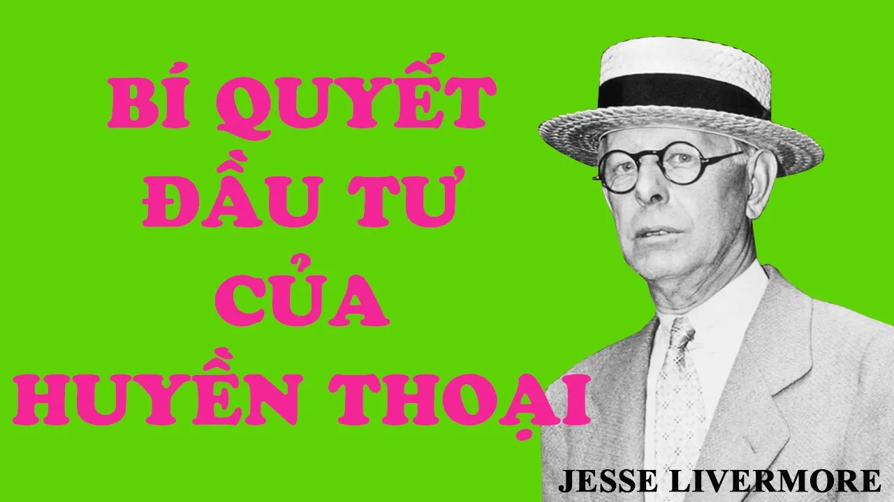 Outline Video Đầu tư chứng khoán như thế nào? Jesse Livermore