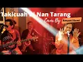 Lagu Takicuah Di Nan Tarang - ( LIVE Cover By RASPATI BAND )