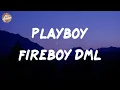 Fireboy Dml - Playboy (Lyrics)