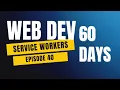 JavaScript Service Workers Explained Day 40 of 60 Days Web Development Challenge