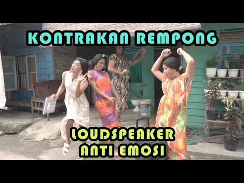 Download MP3 LOUDSPEAKER ANTI EMOSI || KONTRAKAN REMPONG EPISODE 282