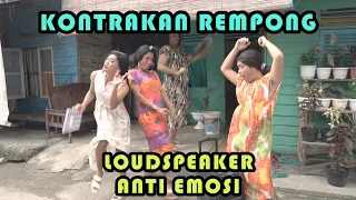 Download LOUDSPEAKER ANTI EMOSI || KONTRAKAN REMPONG EPISODE 282 MP3