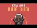 Download Lagu karl wine - BUM BUM ( extended remix )