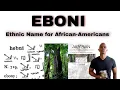 EBONI Ethnic-group name specifically defining African-Americans