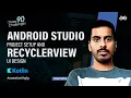 Android Studio Project Setup and Recycler View UI Design Kotlin Project Series GeeksforGeeks