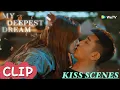Download Lagu [ENG SUB] My Deepest Dream | Kiss Scenes Collection 🥵 | Li Yi Tong \u0026 Jin Han |