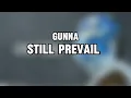 Gunna- still prevail (Lyrics)
