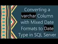 Converting a varchar Column with Mixed Date Formats to Date Type in SQL Server