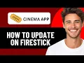 HOW TO UPDATE CINEMA APP ON FIRESTICK IN 2026 UPDATED
