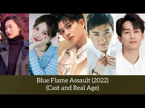 Download MP3 Blue Flame Assault (Cast and Real Age) | Ren Jia Lun, Chen Xiao Yun |