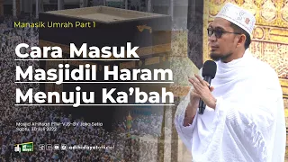 manasik umrah part 1 cara masuk masjidil haram menuju kabah ustadz adi hidayat
