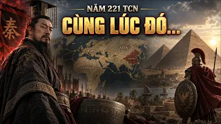 Khi Tần Thủy Hoàng thống nhất Trung Hoa, cả thế giới ĐANG làm gì?