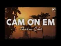 Download Lagu Cảm Ơn Em (Lofi Ver) - Thiên Chí x Cryz T | Em Vô Tư Hồn Nhiên Và Cũng Chẳng Quan Tâm Nhiều Nữa Lofi