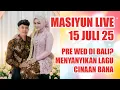 Download Lagu masiyun live 15 juli 25 SUDAH BERANI PK .PRE WED DI BALI? LAGU CINAAN BANA DINYANYIKAN#masiyun