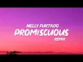 Nelly Furtado - Promiscuous (Lyrics) \