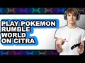 How To Play Pokémon Rumble World On Citra - Full Guide