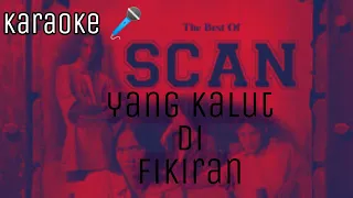 Download YANG KALUT DI FIKIRAN: SCAN karaoke 🎤🔥 MP3