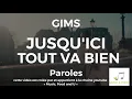 GIMS - JUSQU'ICI TOUT VA BIEN (Paroles/Lyrics) Piano remix