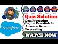 Data Processing Engine Essentials in Advanced Account Forecasting Salesforce Quiz Solution
