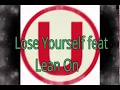 Lagu Eminem - Lose Yourself feat Lean On (Major Lazer,Dj Snake,MO)Dj Mix