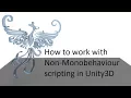 Working with Non Monobehaviour scripts in Unity