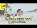 Download Lagu WAYASE MASANNANG BAIBIO (Wang Batulak Masannag Baibio) Cover Amirudin I Somadayo