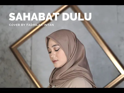 Download MP3 SAHABAT DULU - Prinsa Mandagie OST. Layangan Putus - Cover by Fadhilah Intan