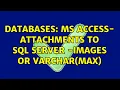 Databases MS Access - Attachments to SQL Server