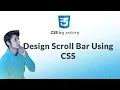 Design Customize Scroll Bar Using CSS - CSS Tutorials