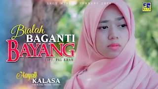 hayati kalasa bialah baganti bayang official music video lagu minang terbaru 2020