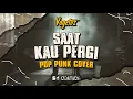 Download Lagu Vagetoz - Saat Kau Pergi (Pop Punk Cover) By Aditia6