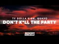 Lagu Ty Dolla $ign - DON'T KILL THE PARTY (Lyrics) ft. Quavo