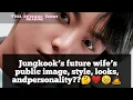 Download Lagu ||What will JUNGKOOK's future wife be like?||❤️#bts #mrsjeon #personality #mrs Jeon prediction #love